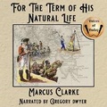 Cover: For the Term of His Natural Life - Voices of Today Pty Ltd
