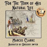 Abbildung von: For the Term of His Natural Life - Voices of Today Pty Ltd
