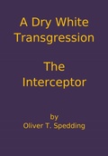 Cover: A Dry White Transgression - The Interceptor - Oliver Spedding