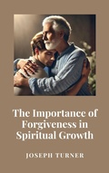 Cover: The Importance of Forgiveness in Spiritual Growth - Historia Magna