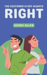 Abbildung von: The Customer Is Not Always Right - Henry Allen