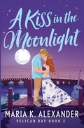 Cover: A Kiss in the Moonlight - Maria K. Alexander