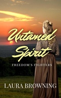 Cover: Untamed Spirit (Freedom's Fighters, #2) - Laura Browning Books