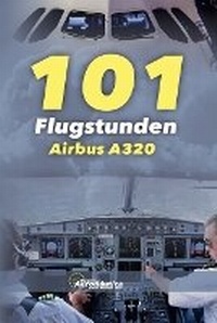 Abbildung von: 101 Flugstunden Airbus A320 - Biblioteca Aeronautica