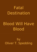 Cover: Fatal Destination - Blood Will Have Blood - Oliver Spedding