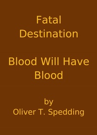 Enlarge image Cover: Fatal Destination - Blood Will Have Blood - Oliver Spedding
