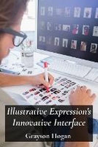 Abbildung von: Illustrative Expression's Innovative Interface - Grayson Hogan