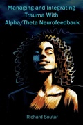 Cover: Managing and Integrating Trauma With Alpha/Theta Neurofeedback - Foundation for Neurofeedback and Neuromodulation Research