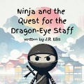 Cover: Ninja And The Quest For The Dragon-Eye Staff - Grove Media