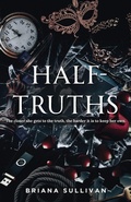 Cover: Half-Truths - Briana Sullivan