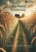 Cover: Vergessene Ern&auml;hrung - tredition GmbH