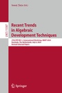 Cover: Recent Trends in Algebraic Development Techniques - Springer
