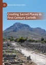Cover: Creating Sacred Places in First Century Corinth - Palgrave Macmillan