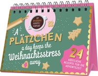 Abbildung von: A Plätzchen a day keeps the Weihnachtsstress away - Naumann & Göbel