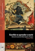 Cover: Escribir es aprender a morir : diarios de muerte de Chile, Espa&ntilde;a y Uruguay - Vervuert Verlagsgesellschaft