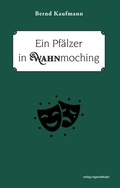 Cover: Ein Pf&auml;lzer in Wahnmoching - verlag regionalkultur