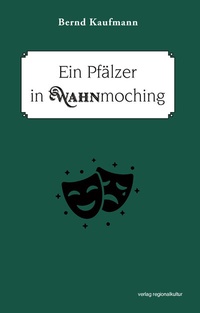 Enlarge image Cover: Ein Pfälzer in Wahnmoching - verlag regionalkultur