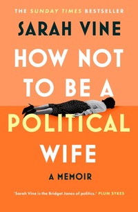 Enlarge image Cover: How Not to Be a Political Wife - HarperCollins
