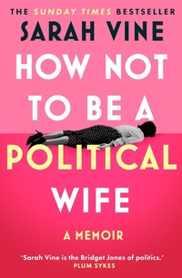 Enlarge image Cover: How Not to Be a Political Wife - HarperCollins