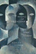 Cover: The Mystic of Friendship - University of Chicago Press
