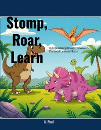 Enlarge image Cover: Stomp, Roar, Learn! 10 Interdisciplinary Dinosaur-Themed Lesson Plans - Lulu.com