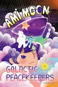 Cover: Ami Moon and the Galactic Peacekeepers - Levine Querido