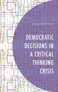Abbildung von: Democratic Decisions in a Critical Thinking Crisis - Bloomsbury eBooks US