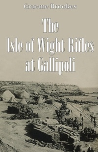 Enlarge image Cover: The Isle of Wight Rifles at Gallipoli - PN Books