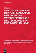Cover: Verzeichnis der in der Fachliteratur behandelten Wetterereignisse Deutschlands im Zeitraum 1901-1940 - De Gruyter