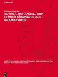 Cover: Al-?alil Ibn-A?mad, Der Lehrer Sibawaihs, ALS Grammatiker - De Gruyter
