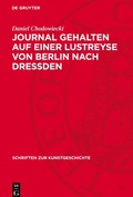 Cover: Journal Gehalten Auf Einer Lustreyse Von Berlin Nach Dressden - De Gruyter