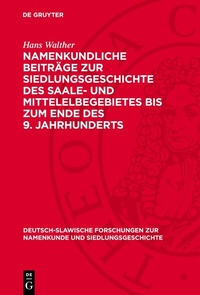 Abbildung von: Namenkundliche Beiträge zur Siedlungsgeschichte des Saale- und Mittelelbegebietes bis zum Ende des 9. Jahrhunderts - De Gruyter