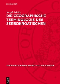 Abbildung von: Die geographische Terminologie des Serbokroatischen - De Gruyter
