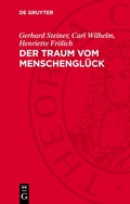 Cover: Der Traum vom Menschengl&uuml;ck - De Gruyter