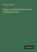 Cover: Zeugen und Inquisitionsbeweis der karolingischen Zeit - Antigonos Verlag