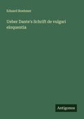 Cover: Ueber Dante's Schrift de vulgari eloquentia - Antigonos Verlag