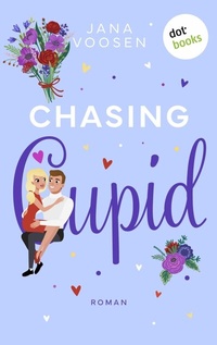 Abbildung von: Chasing Cupid - oder: Er liebt mich - dotbooks