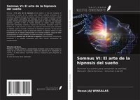 Abbildung von: Somnus VI: El arte de la hipnosis del sueño - Ediciones Nuestro Conocimiento