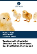 Cover: Toxikopathologische Studien zu Aceclofenac bei Masthaehnchenkueken - Verlag Unser Wissen
