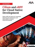 Cover: Ultimate Cilium and eBPF for Cloud Native Development: Master eBPF and Cilium for Unmatched Cloud Security, Performance and Observability in Modern Cloud Environments - Orange Education Pvt Ltd