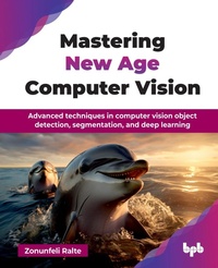 Enlarge image Cover: Mastering New Age Computer Vision - BPB Publications