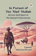 Cover: In Pursuit of the "Mad" Mullah Service and Sport in the Somali Protectorate - Double 9 Books LLP