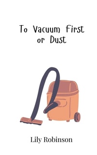 Enlarge image Cover: To Vacuum First or Dust - Creative Arts Management Ou