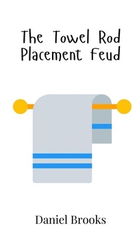 Enlarge image Cover: The Towel Rod Placement Feud - Creative Arts Management Ou