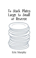 Cover: To Stack Plates Large to Small or Reverse - Creative Arts Management Ou