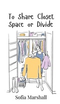 Cover: To Share Closet Space or Divide - Creative Arts Management Ou