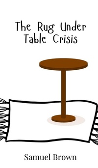 Enlarge image Cover: The Rug Under Table Crisis - Creative Arts Management Ou
