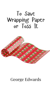 Enlarge image Cover: To Save Wrapping Paper or Toss It - Creative Arts Management Ou