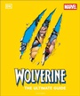Cover: Wolverine The Ultimate Guide - DK Publishing (Dorling Kindersley)