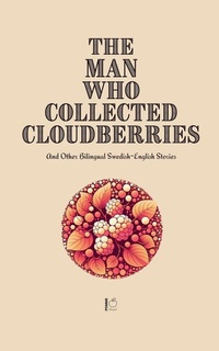 Abbildung von: The Man Who Collected Cloudberries And Other Bilingual Swedish-English Stories - Pomme Bilingual